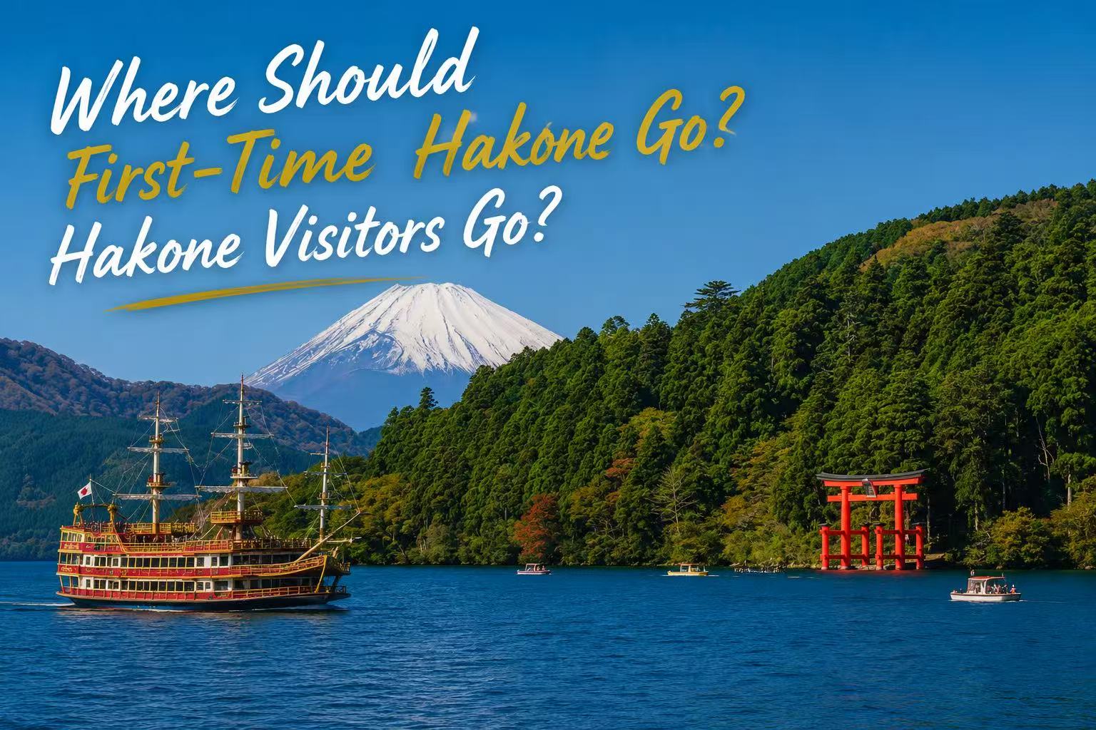 Best Hakone sightseeing route for first-time visitors including Lake Ashi and Owakudani